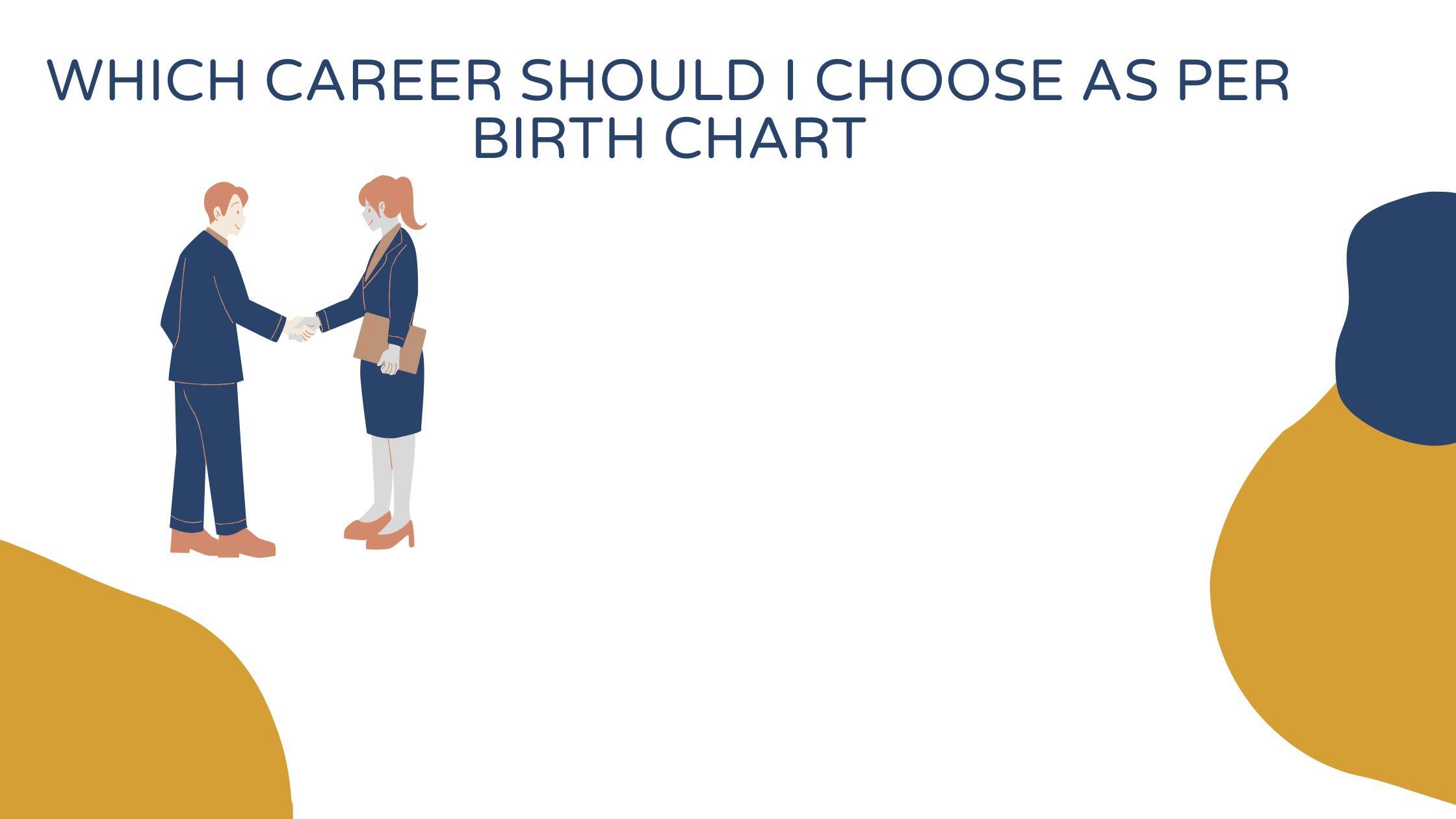 Which Career Should I Choose as Per Birth Chart