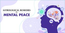 Effective Astrological Remedies To Enhance Mental Peace